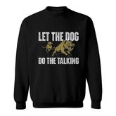 Let The Dog Do The Talking Boar Hunting Wild Hog Hunter Sweatshirt