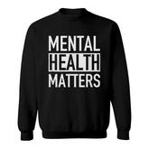 Mental Health Matters End The Stigma V2 Sweatshirt