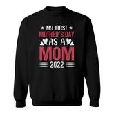 Mothers Day First Mothers Day 2022 Design Gift For Mom Sweatshirt