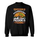 Retired 2022 Profession Is Pharmacist Passion Is Fishing Graphic Funny Retirement Sweatshirt