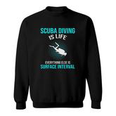 Scuba Diving Scuba Diving Is Life Scuba Gift Sweatshirt