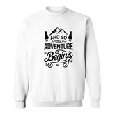And So The Adventure Begins Outdoor Camping Hiking Sweatshirt