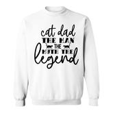 Cat Dad The Man The Myth Lengend Man Myth Legend Fathers Day Sweatshirt
