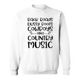 Country Music Back Roads Dusty Roots Cowboys And Country Music Lover Sweatshirt