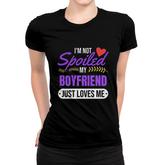 I Am Not Spoiled My Boyfriend Just Loves Me | Girlfriend Gift Pullover Women T-shirt