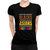 Stop Hate Against Blacks Against Asians And Everybody Else Women T-shirt