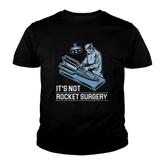 Its Not Rocket Surgery Doctor Of Medicine Surgeon Youth T-shirt