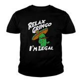 Relax Gringo I Am Legal  Funny Mexican Immigrant Youth T-shirt