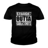 Straight Outta Garlic Knots  Pizza Italian Food Lovers Youth T-shirt