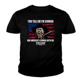 You Tell Em I’m Coming And America’s Coming With Me Trump 2020 Shirt Youth T-shirt