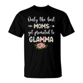 The Best Moms Get Promoted To Glamma Floral Mom T-shirt