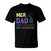 Mer Dad Dont Mess With My Mermaid Mermaid Matching T-shirt