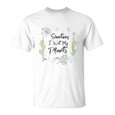 Sometimes I Wet My Plants Gardening Circle T-shirt