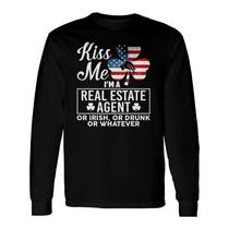 Kiss Me I'm A Real Estate Agent Or Irish, Or Drunk, Or Whate T-Shirt