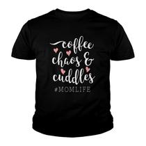 Coffee Chaos And Cuddles Mom Life T-Shirt Mother With Kids Coffee Chaos And Cuddles Mom Life T-Shirt Mother With Kids