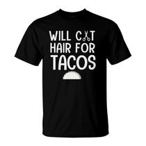 Will Cut Hair For Tacos Funny Hair Stylist T Shirt Women Will Cut Hair For Tacos Funny Hair Stylist T Shirt Women