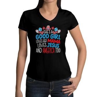 A Good Girl Who Loves America 4Th Of July Usa Patriotic Women V-Neck T-Shirt | Mazezy