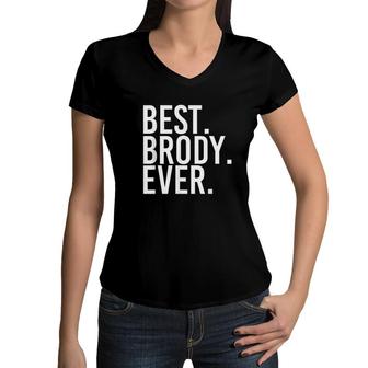 Best Brody Ever Funny Joke Gift Idea Women V-Neck T-Shirt - Seseable