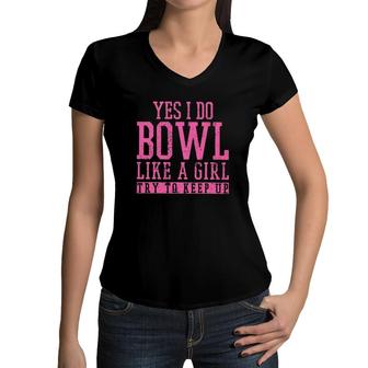 Bowl Like A Girl Try To Keep Up Retro Pink Text Vintage Bowling Lover Bowlers Women V-Neck T-Shirt | Mazezy