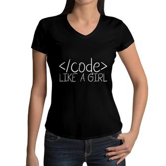 Code Like A Girl Developer Coder Programmer Design Women V-Neck T-Shirt | Mazezy