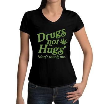 Drug Not Hugs Dont Touch Me Weed Canabis Women V-Neck T-Shirt - Seseable