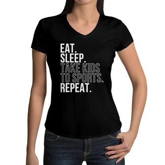 Eat Sleep Take Kids To Sports Repeat Sports Family Tee Women V-Neck T-Shirt | Mazezy