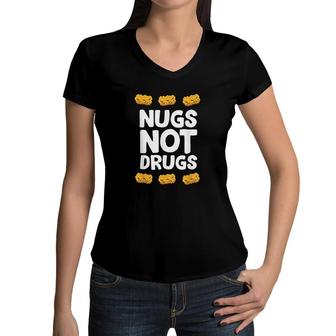 Funny Chicken Nuggets Nugs Not Drugs Love Chicken Nuggets Women V-Neck T-Shirt - Seseable