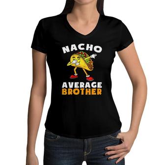 Funny Nacho Average Brother Cinco De Mayo Mexican Kids Women V-Neck T-Shirt | Mazezy