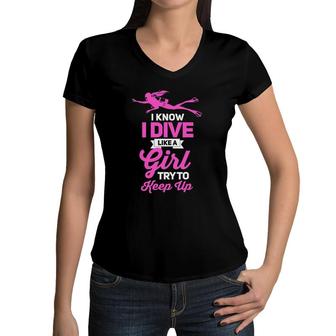 I Dive Like A Girl Try To Keep Up-Scuba Lover Gift Women V-Neck T-Shirt | Mazezy