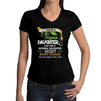 I Have A Cool Vegan Daughter Parents And Kids Women V-Neck T-Shirt | Mazezy