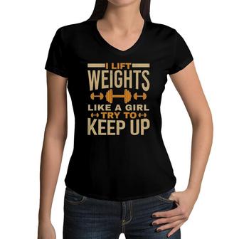 I Lift Weights Like A Girl Gym Workout Bodybuilding Women Women V-Neck T-Shirt | Mazezy