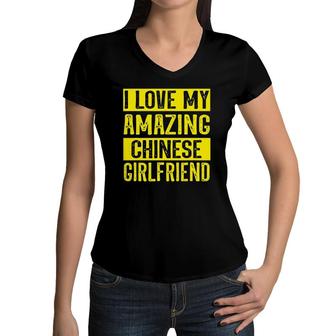 I Love My Amazing Chinese Girlfriend Women V-Neck T-Shirt | Mazezy