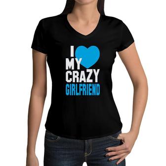 I Love My Crazy Girlfriend Women V-Neck T-Shirt | Mazezy