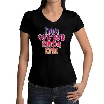 I'm A 90'S R&B Kinda Girl Women V-Neck T-Shirt | Mazezy