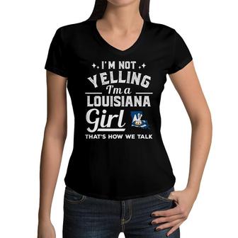I'm Not Yelling I'm A Louisiana Girl Women V-Neck T-Shirt | Mazezy