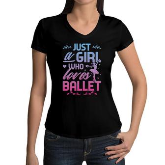 Just A Girl Who Loves Ballet Love To Dance Ballerina Women V-Neck T-Shirt | Mazezy