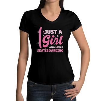 Just A Girl Who Loves Skateboarding Skater Gift Skateboard Women V-Neck T-Shirt | Mazezy