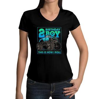 Monster Truck 2Nd Birthday Boy 2 Years Old This Is How I Roll Women V-Neck T-Shirt | Mazezy