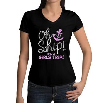 Oh Ship It Is A Girls Trip Women V-Neck T-Shirt | Mazezy
