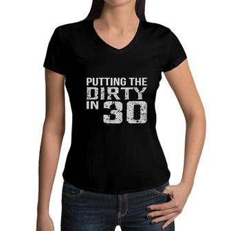 Putting The Dirty In 30 Birthday Women V-Neck T-Shirt - Seseable