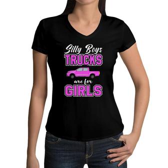 Silly Boys Trucks Are For Girls Sassy Girls Pickup Truck Women V-Neck T-Shirt