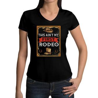 Vintage This Ain't My First Rodeo Cowboys Horse Bull Rider Women V-Neck T-Shirt | Mazezy