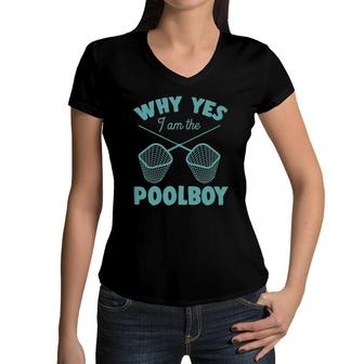 Why Yes I Am The Pool Boy Cute Funny Swimming Accessories Women V-Neck T-Shirt | Mazezy