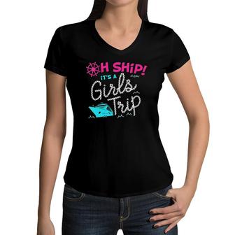 Womens Oh Ship It's A Girls Trip Cruise Women V-Neck T-Shirt | Mazezy