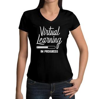 Womens Virtual Learning In Progress Online Teacher Kids V-Neck Women V-Neck T-Shirt | Mazezy