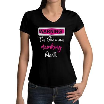 Womens Warning The Girls Are Drinking Again Women V-Neck T-Shirt | Mazezy