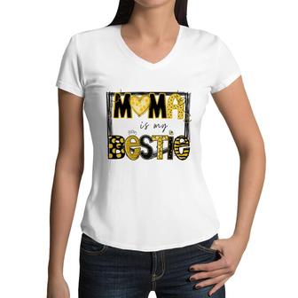 Mama Is My Bestie  Mommy Life Quotes Mothers Day Women V-Neck T-Shirt