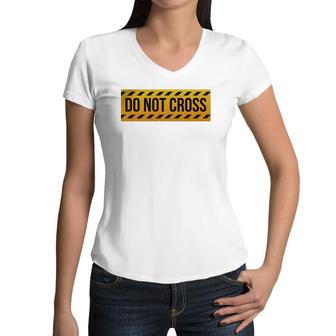 Caution Tape Funny Angry Girlfriend Do Not Cross Women V-Neck T-Shirt | Mazezy