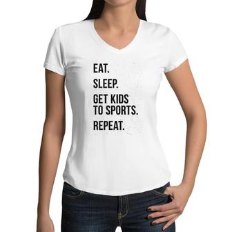Eat Sleep Get Kids To Sports Repeat Women V-Neck T-Shirt | Mazezy