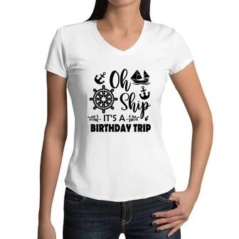 Family Cruise Squad Trip 2022 It Is A Birthday Trip Women V-Neck T-Shirt - Seseable